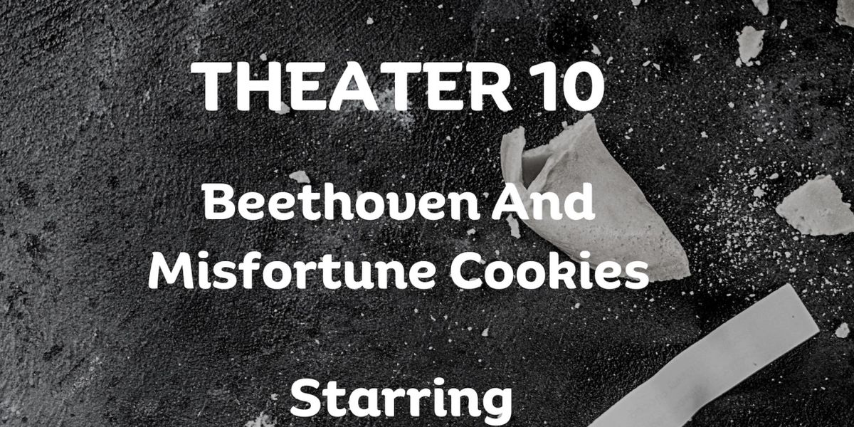 Open-Door Playhouse Debuts BEETHOVEN AND MISFORTUNE COOKIES On February 28