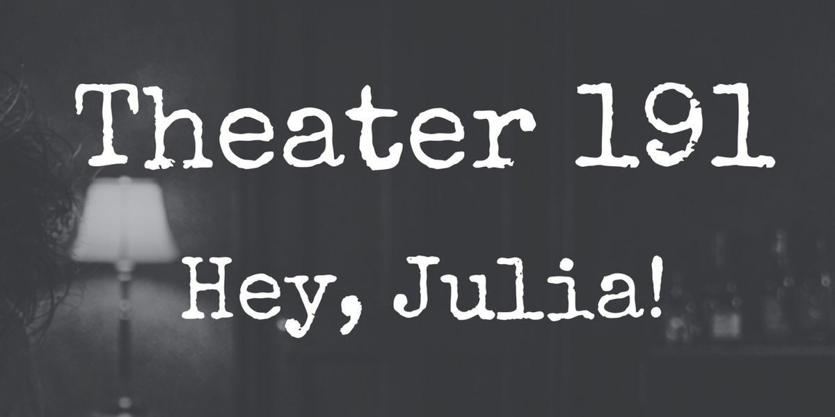 Open-Door Playhouse Will Present New Podcast Play HEY, JULIA!