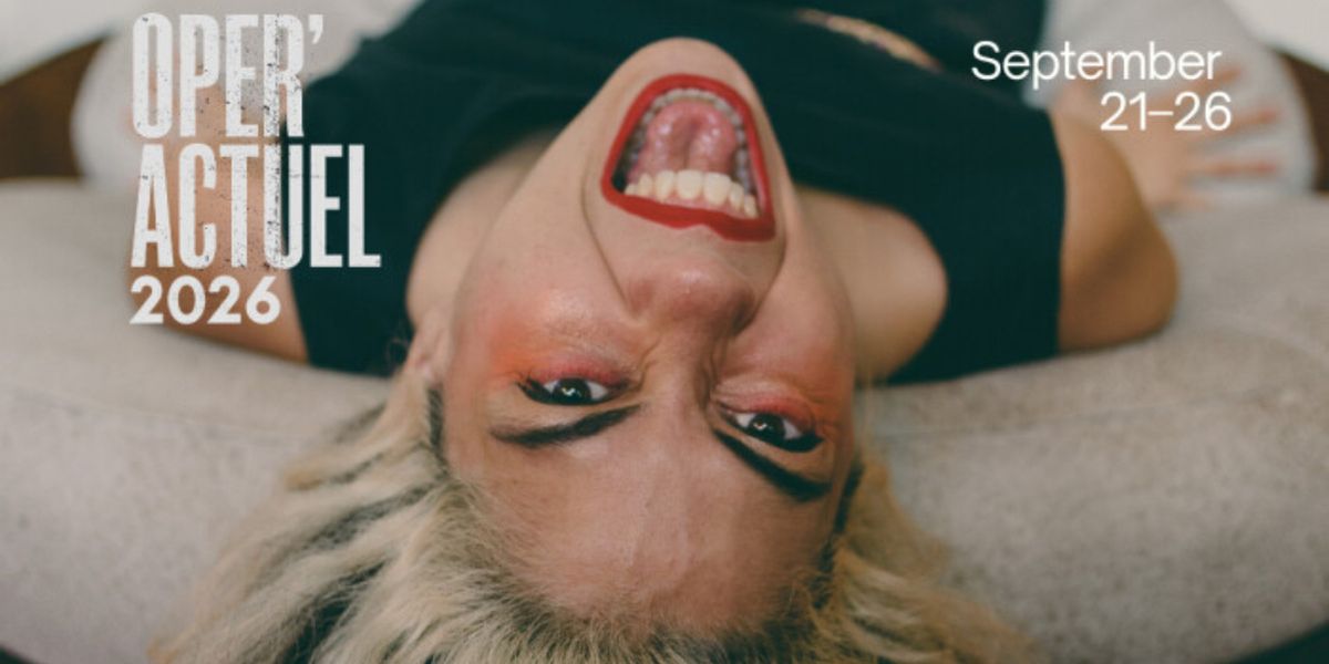 OPER'ACTUEL to Launch as a Biennial Festival This Fall