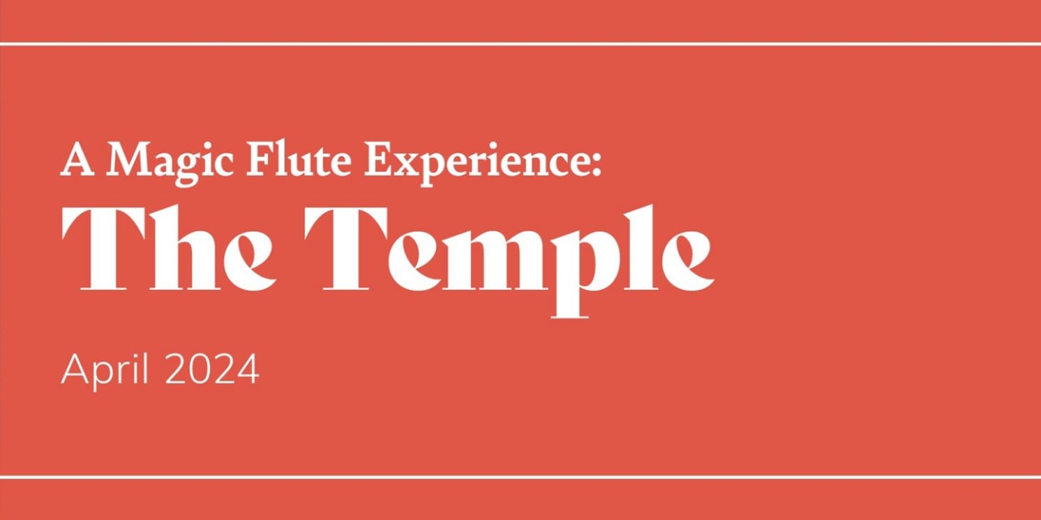 Opera Columbus to Present Immersive A MAGIC FLUTE EXPERIENCE: THE TEMPLE  Image