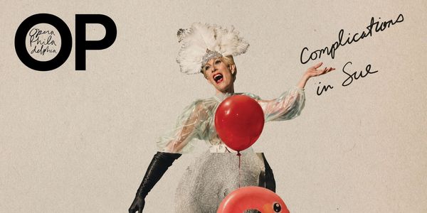 Opera Philadelphia's COMPLICATIONS IN SUE by Michael R. Jackson Will Be Released Photo