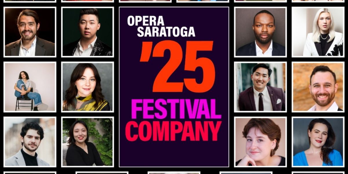 Opera Saratoga Unveils Cast & Creative Teams For 2025 Summer Festival