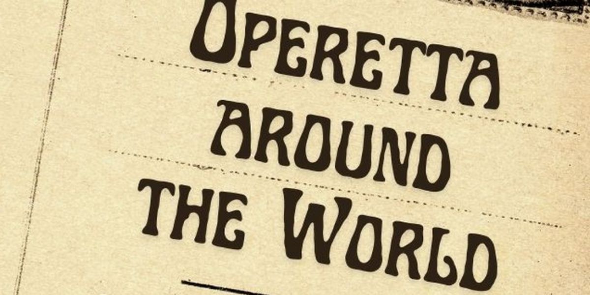 Great Lakes Operetta To Present OPERETTA AROUND THE WORLD