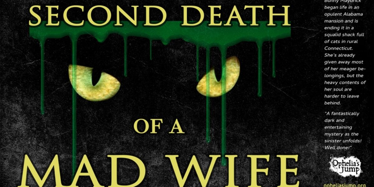 Ophelia's Jump Presents The World Premiere Of SECOND DEATH OF A MAD WIFE