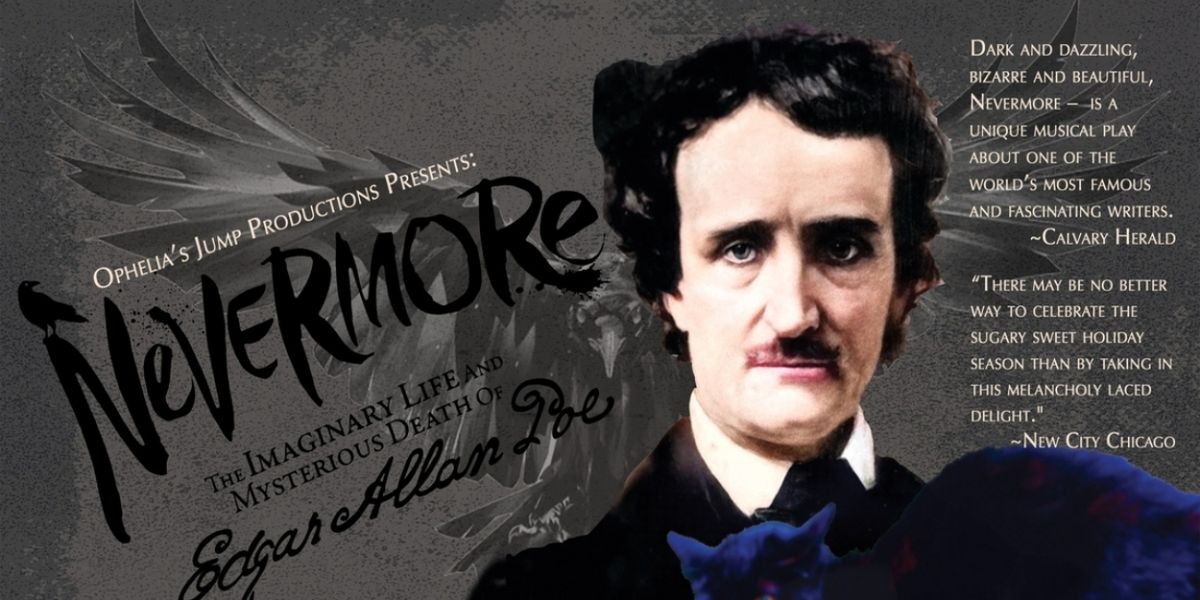 Ophelia's Jump Theatre to Present NEVERMORE- The Imaginary Life And Mysterious Death Of Edgar Allen Poe