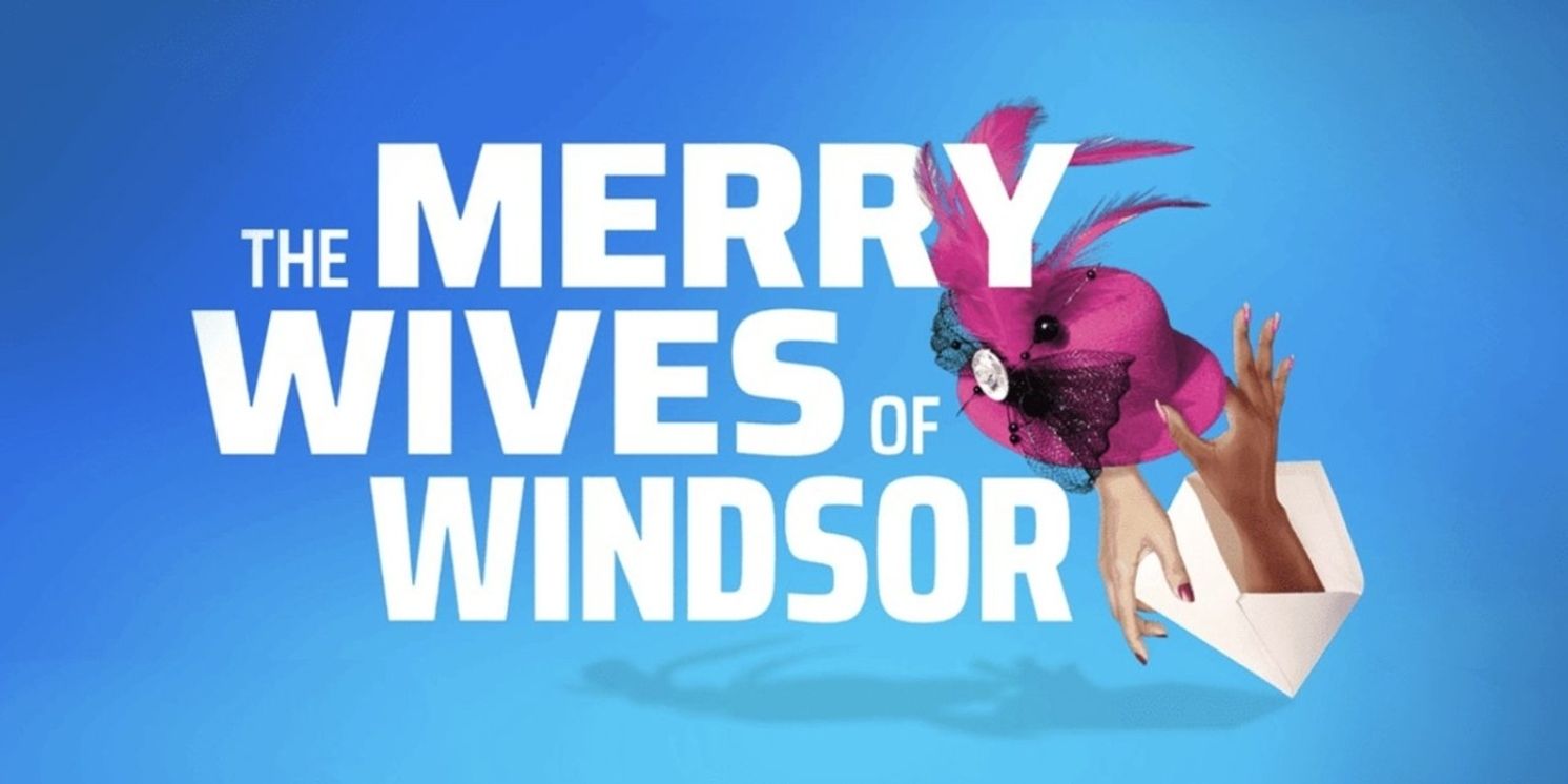 Ora Jones, Issy van Randwyck and More to Star in THE MERRY WIVES OF WINDSOR at CST  Image