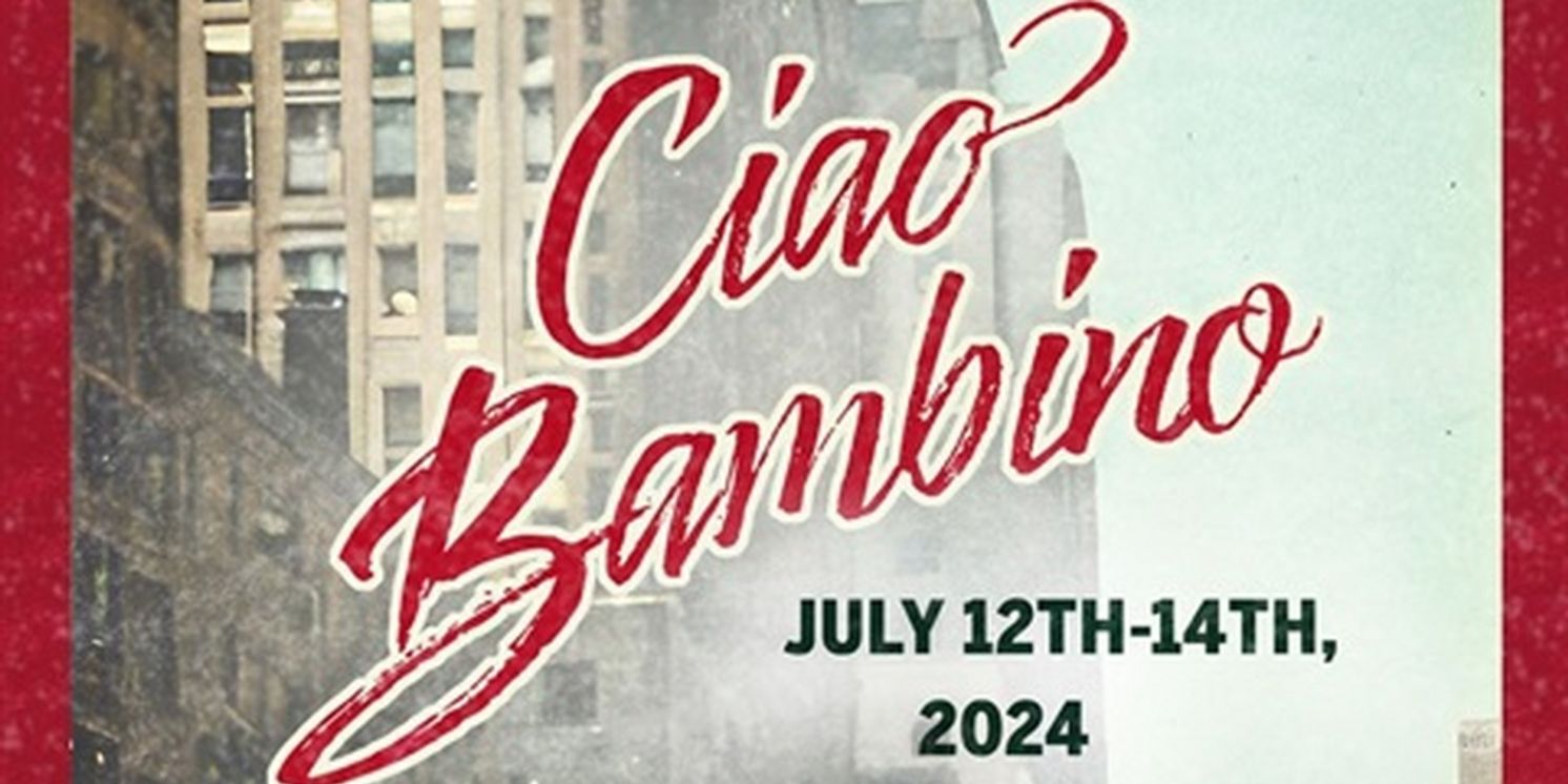 Original Musical CIAO BAMBINO to be Presented at Manuel Artime Theatre  Image