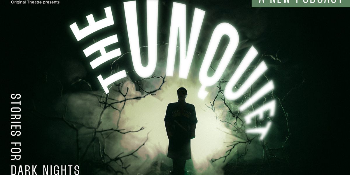 Original Theatre To Launch THE UNQUIET: STORIES FOR DARK NIGHTS With First Episode On December 1