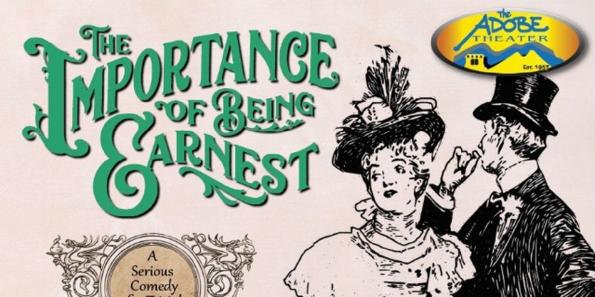 Oscar Wilde's THE IMPORTANCE OF BEING EARNEST Comes to The Adobe Theater