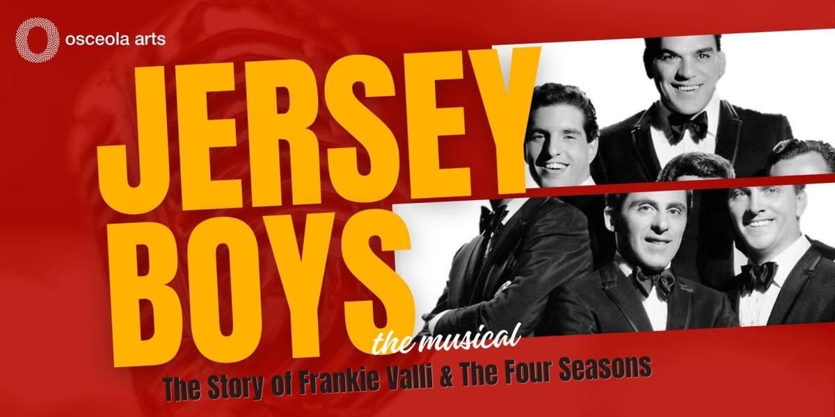Osceola Arts Presents JERSEY BOYS The Musical This September