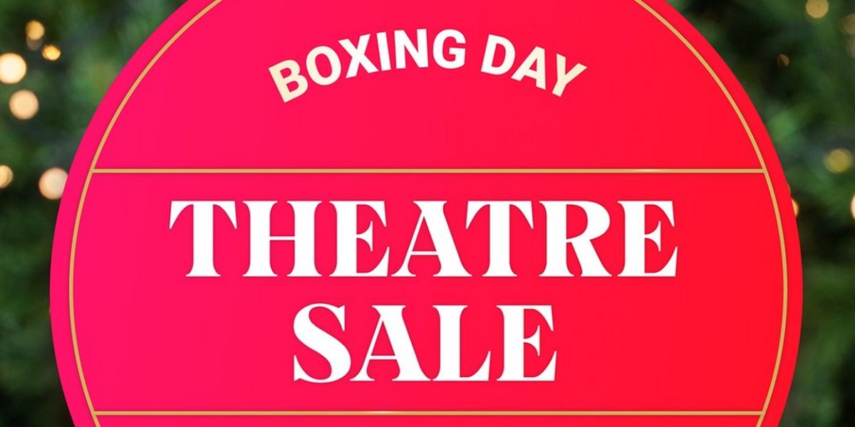 Our Boxing Day Theatre Sale Starts Today!