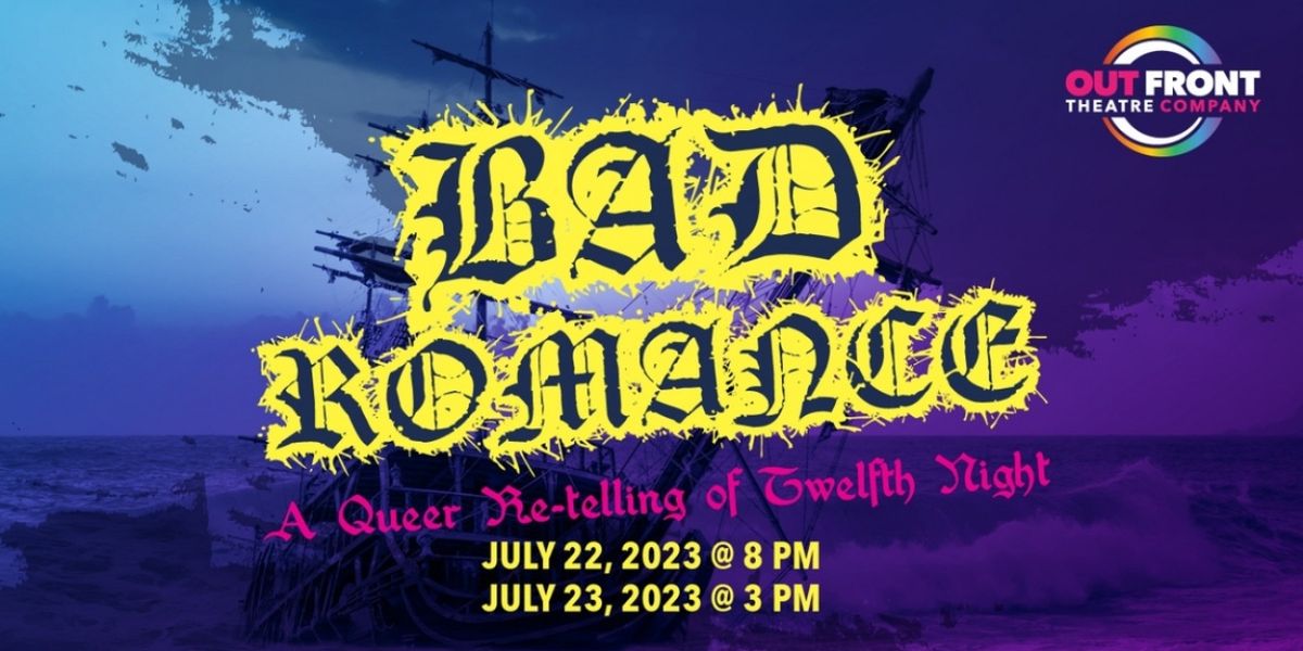 Out Front Theatre Company to Present BAD ROMANCE: A Queer Retelling of Twelfth Night
