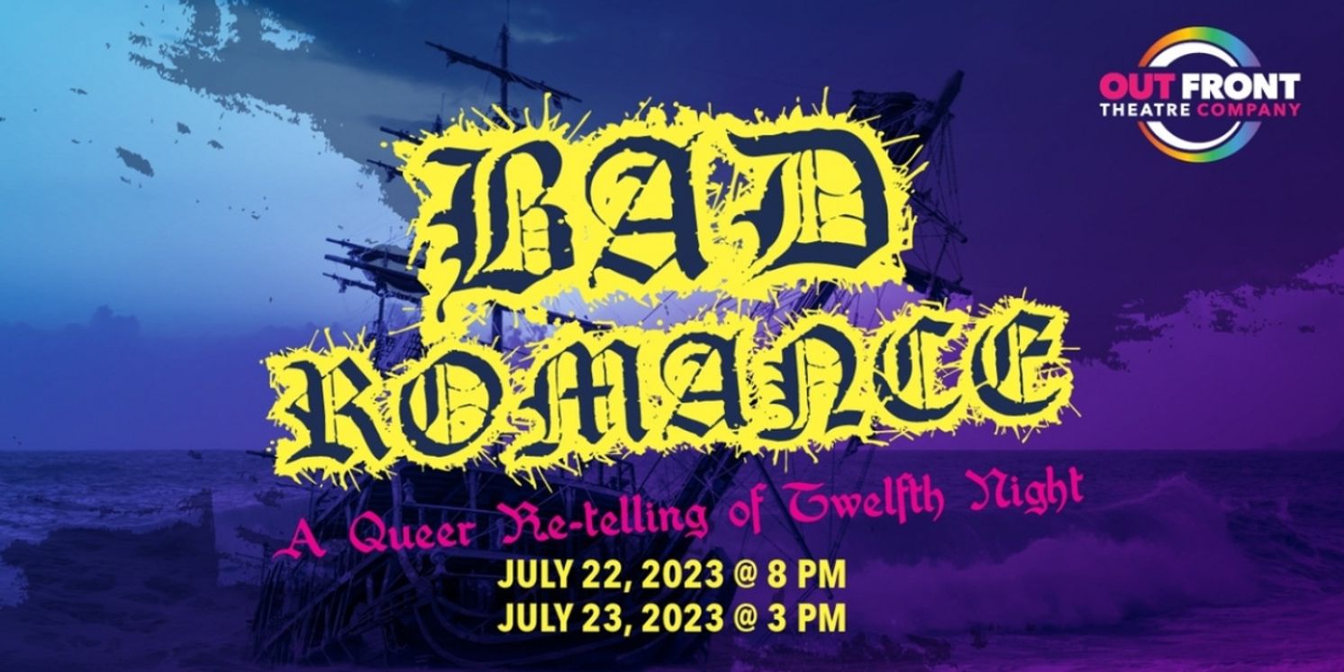 Out Front Theatre Company to Present BAD ROMANCE: A Queer Retelling of Twelfth Night  Image