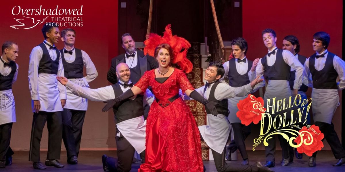 HELLO DOLLY! Comes to Overshadowed Theatrical Productions