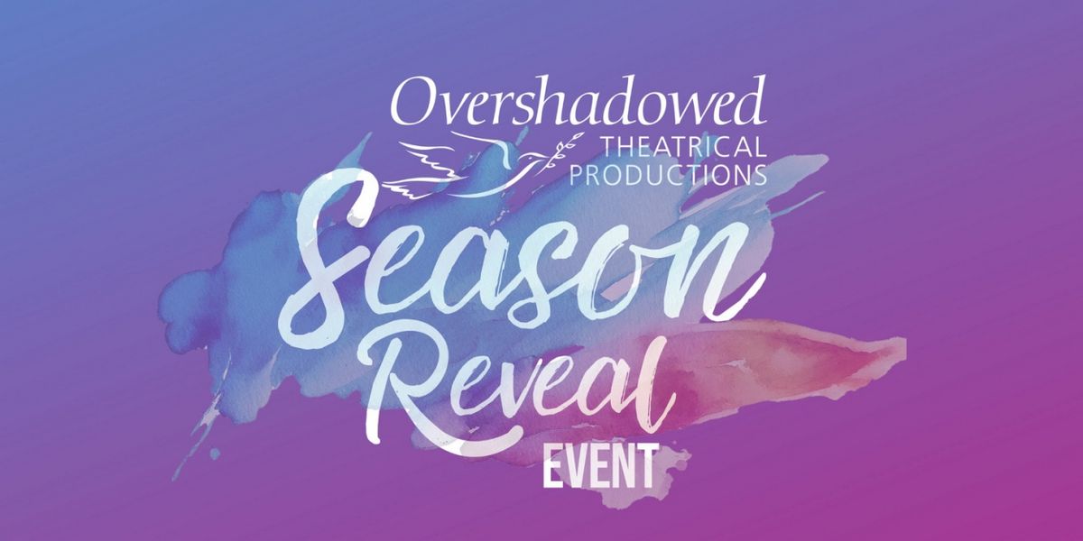 Overshadowed Theatrical Productions to Hold Inaugural Season Reveal Event Next Month