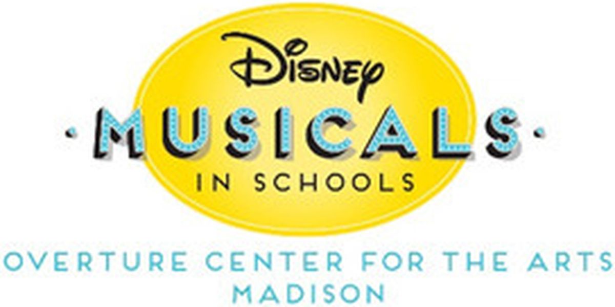 Overture Center For The Arts Welcomes Three New Schools To Disney Musicals In Schools Program 