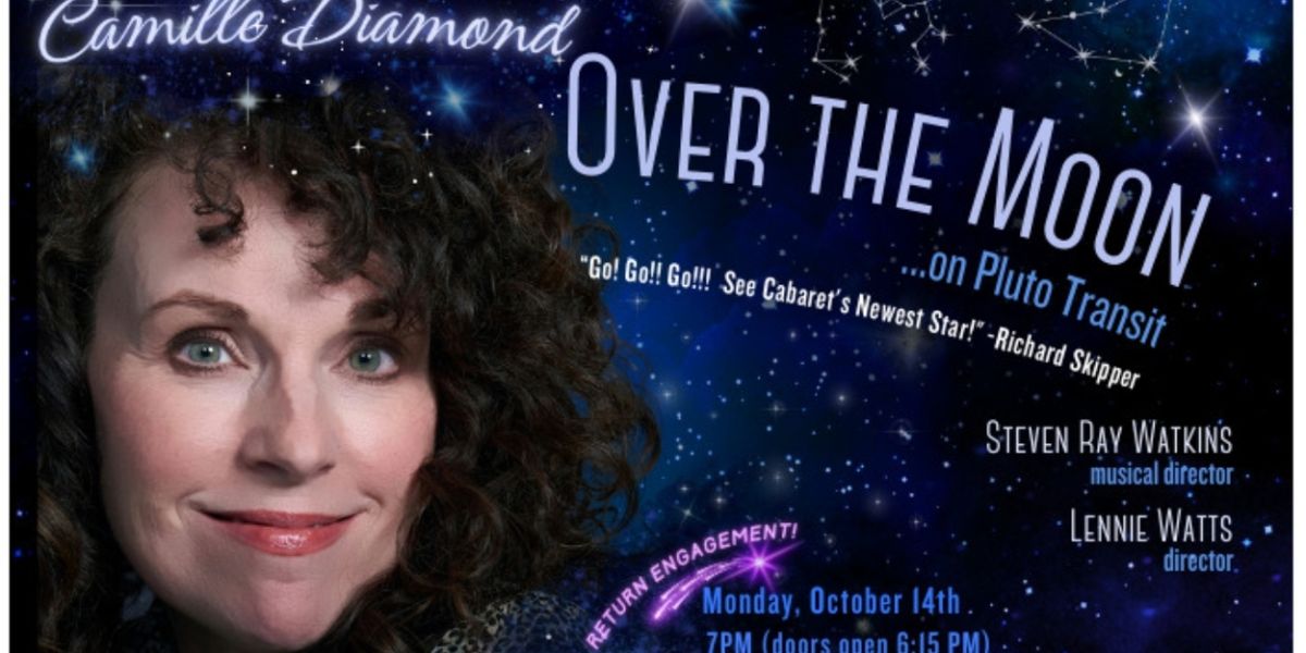 Camille Diamond to Present OVER THE MOON...ON PLUTO TRANSIT Encore Performance at Don't Tell Mama