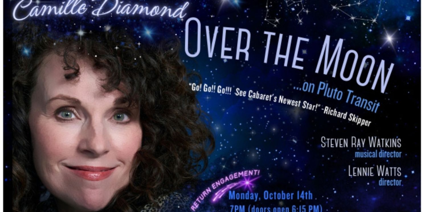 Camille Diamond to Present OVER THE MOON...ON PLUTO TRANSIT Encore Performance at Don't Tell Mama  Image