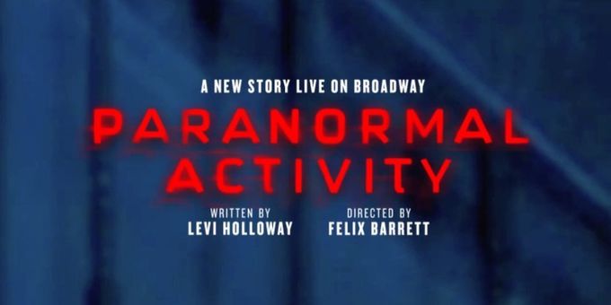 PARANORMAL ACTIVITY Will Arrive On Broadway This Summer