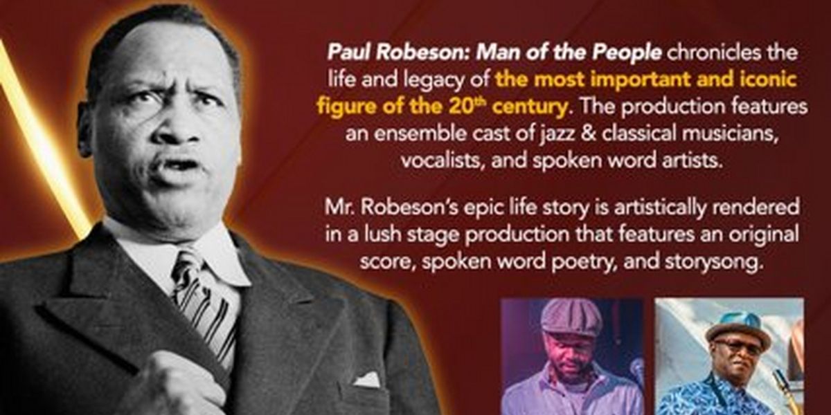 PAUL ROBESON: MAN OF THE PEOPLE A New Jazz Poetry Opera To Have Chicago Premiere In 8 Days