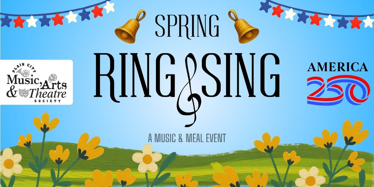 The Plain City Music, Arts & Theatre Society Will Present America 250-Themed SPRING RING & SING Dinner Concert