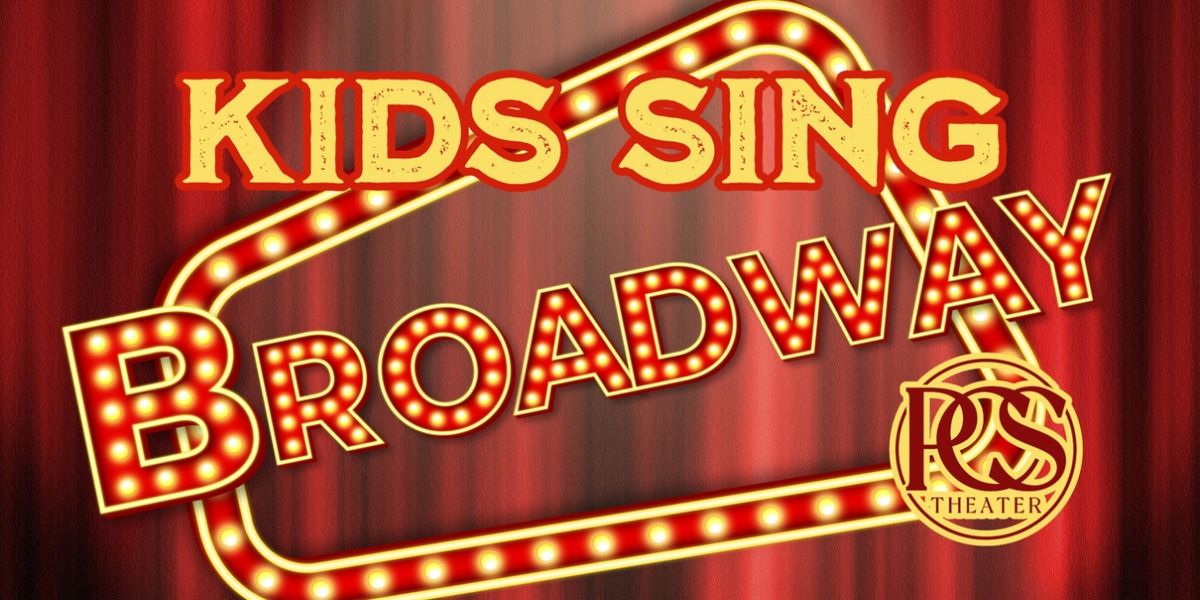 PCS Theater Presents KIDS SING BROADWAY