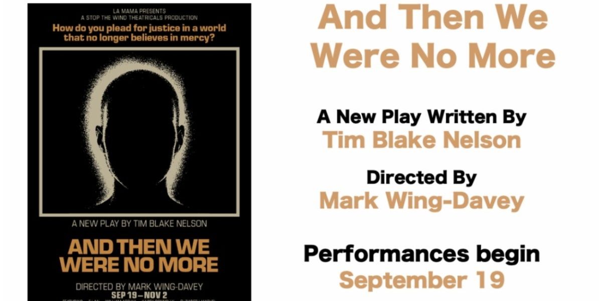 AND THEN WE WERE NO MORE to be Begin Performances at LaMaMa Tomorrow