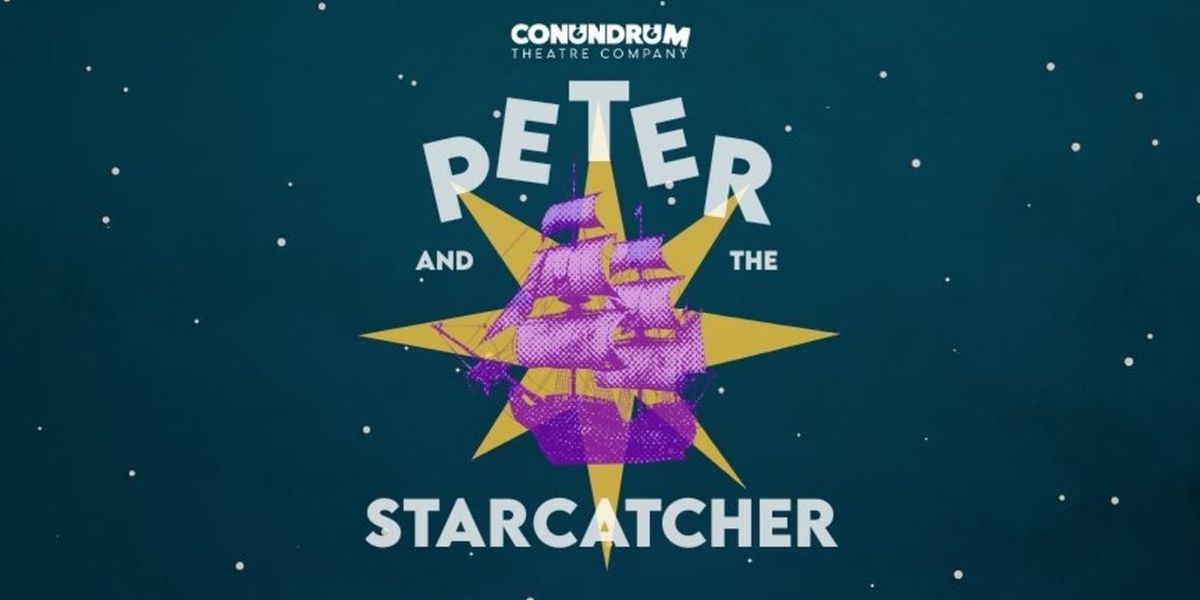PETER AND THE STARCATCHER to be Presented at Conundrum Theatre Company