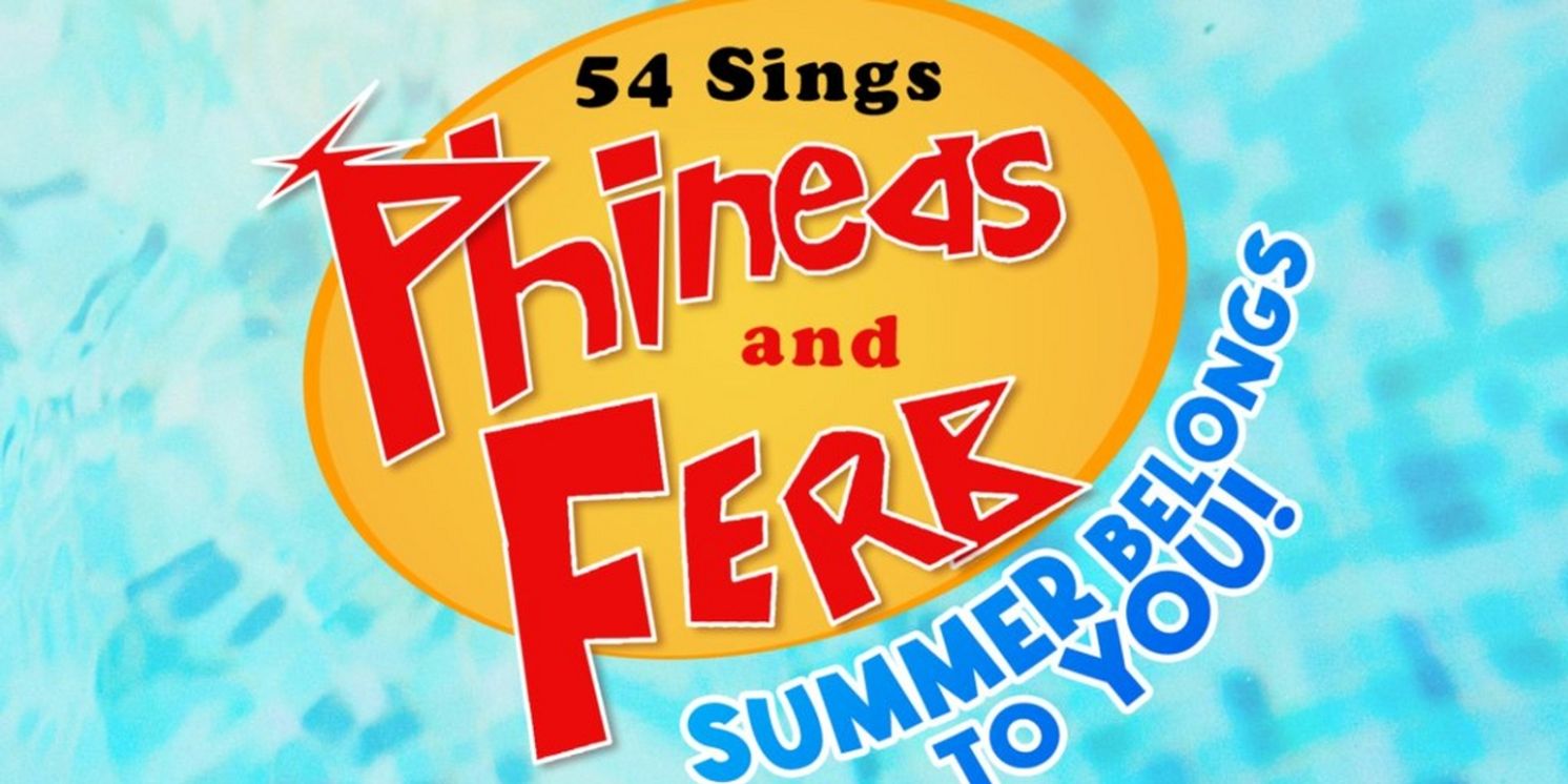 PHINEAS AND FERB Themed Concert To Debut at 54 Below Next Week  Image