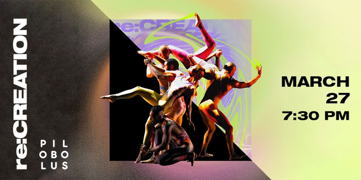 PILOBOLUS - RE:CREATION Comes to Des Moines Next Week