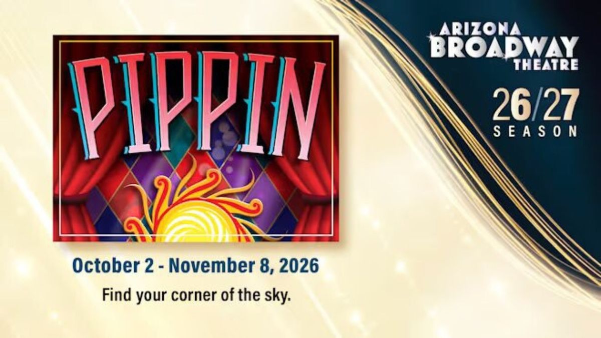 PIPPIN to Open Arizona Broadway Theatre's 22nd Season