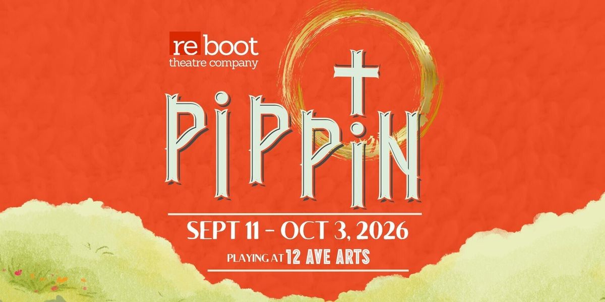 PIPPIN to Open Reboot Theatre Company's Run at 12th Ave Arts
