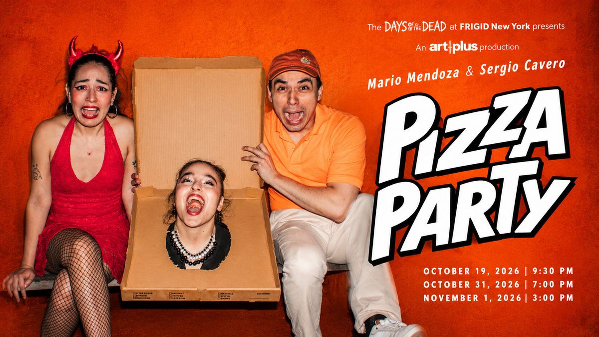 PIZZA PARTY to Make Debut at FRIGID New York's Days of Dead