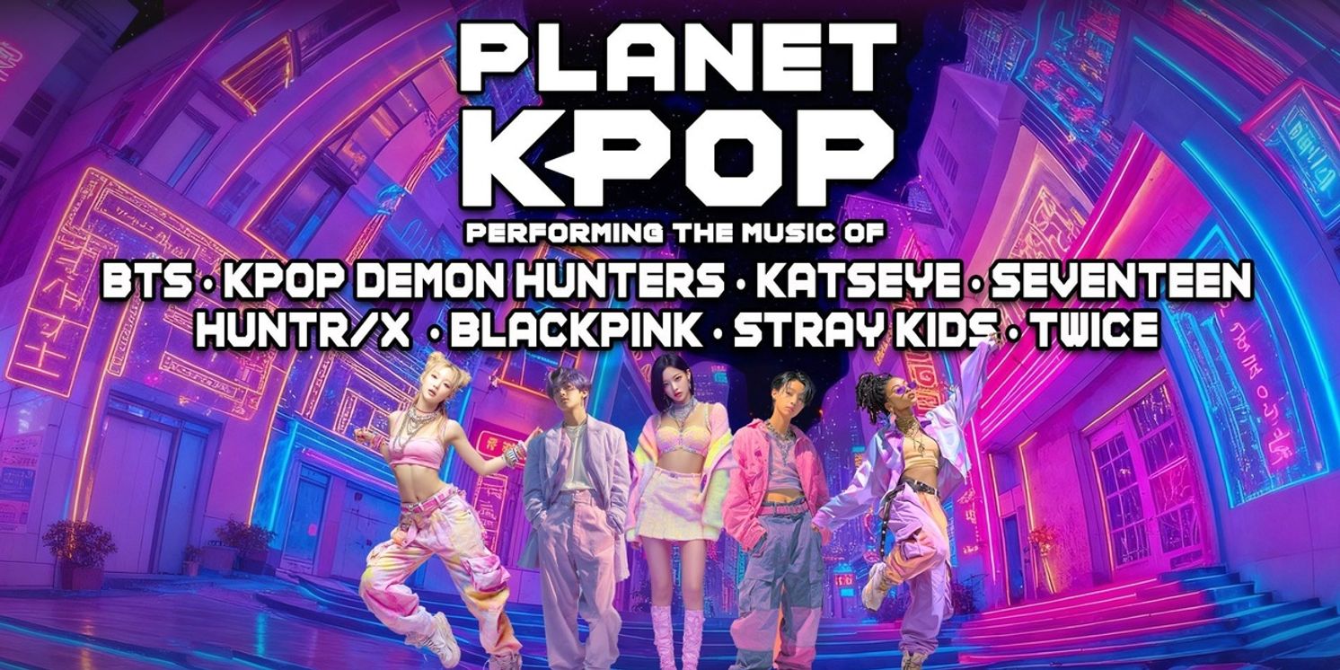 PLANET K-POP Tribute Concert to Play Shea’s Buffalo Theatre  Image