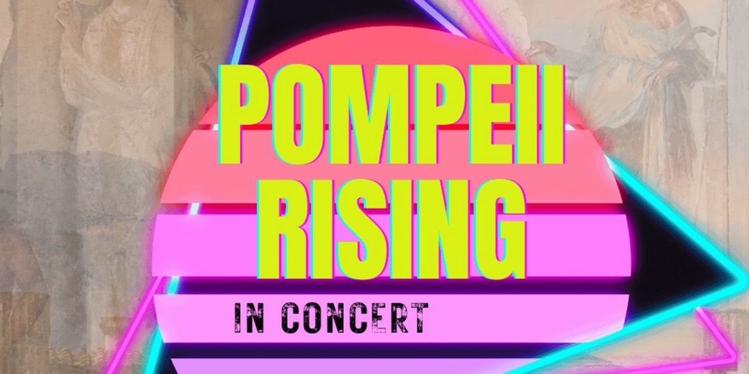 POMPEII RISING Concert Comes to  Theatre Now This Month  Image
