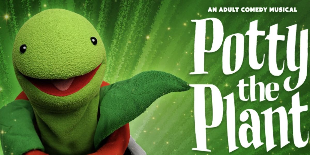 POTTY THE PLANT Comes to Wilton's Music Hall