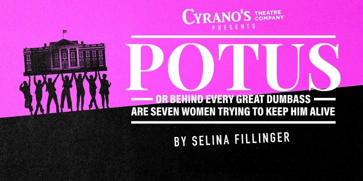 POTUS Will Come to Cyrano's Theatre Building