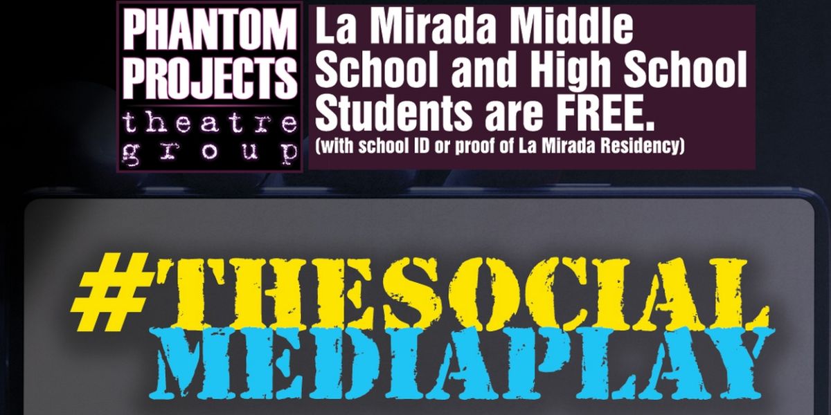 Phantom Projects Theatre Group to Present #THESOCIALMEDIAPLAY at La Mirada Theatre
