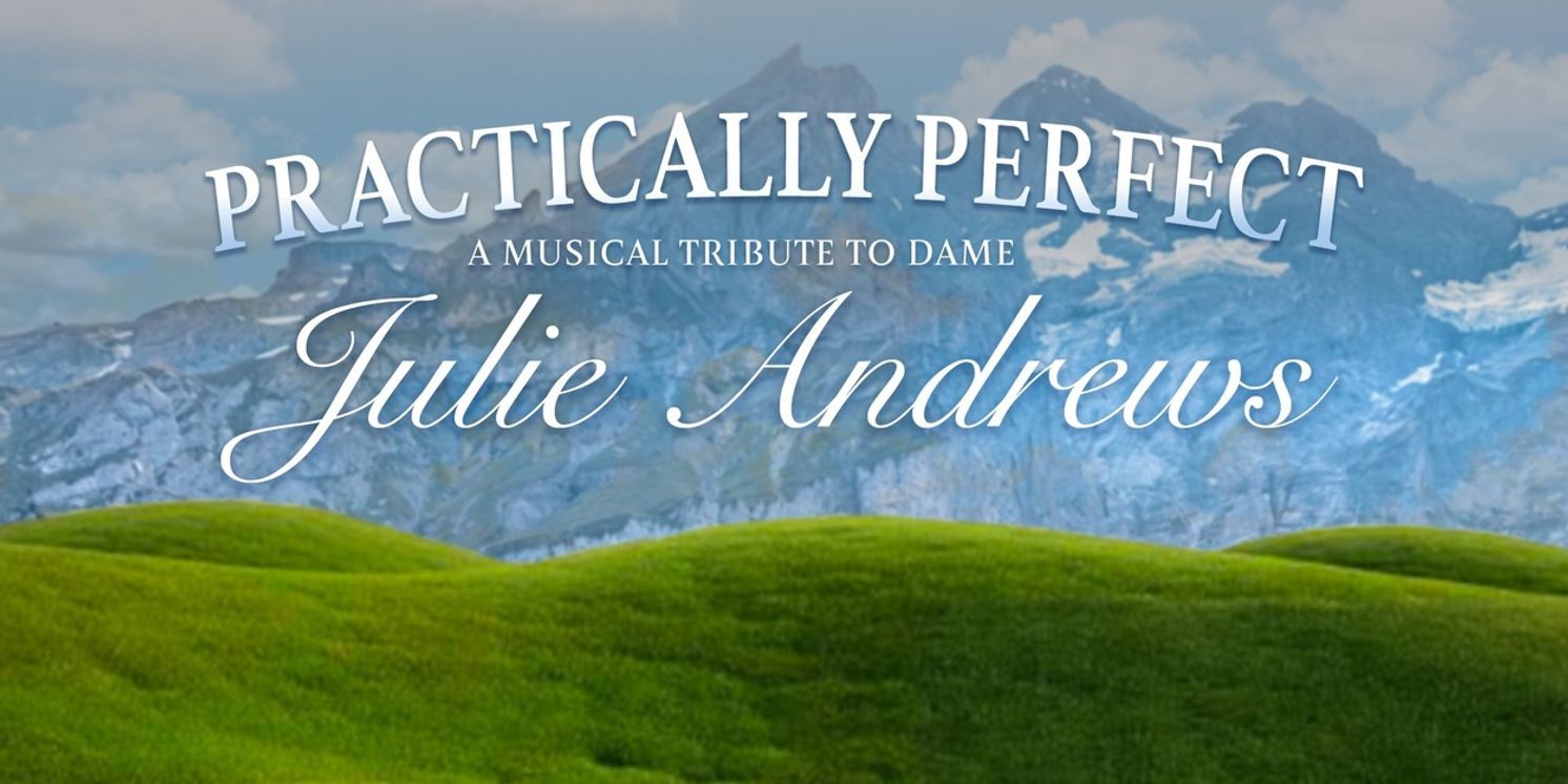 PRACTICALLY PERFECT: A Musical Tribute To Julie Andrews is Coming to 54 Below  Image