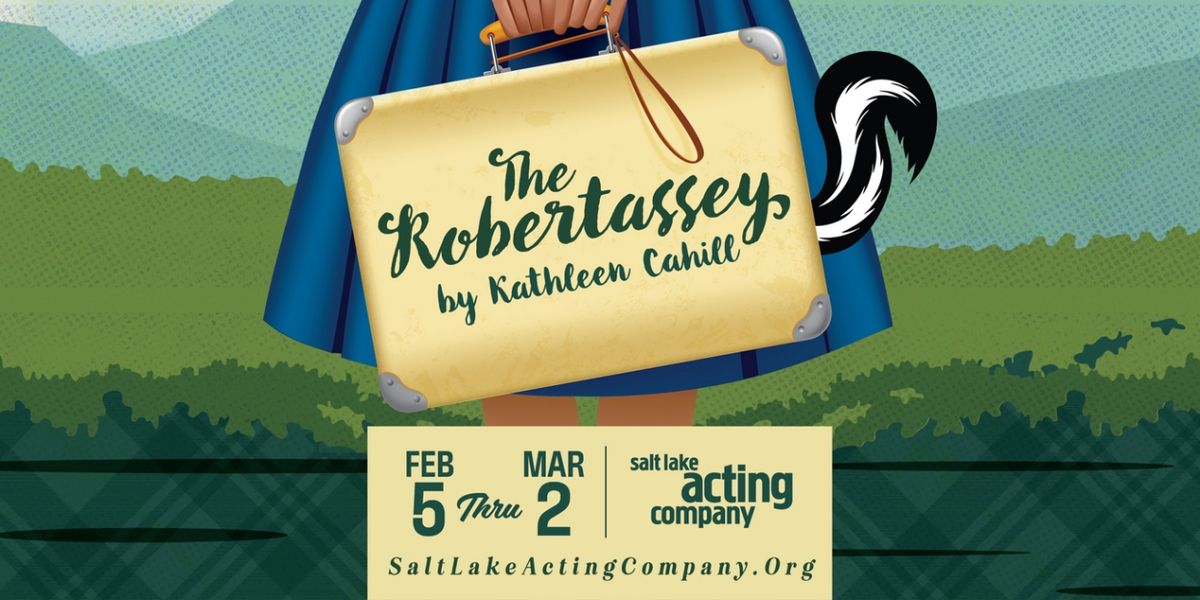 World Premiere Of THE ROBERTASSEY By Kathleen Cahill to be Presented at Salt Lake Acting Company