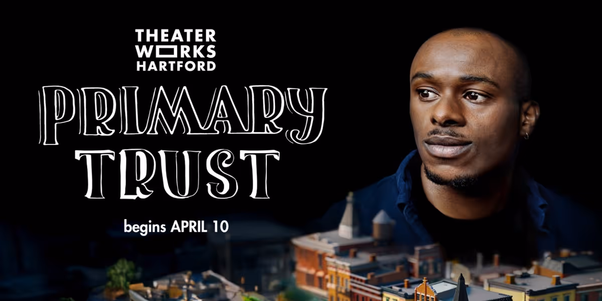 PRIMARY TRUST Announced At TheaterWorks Hartford