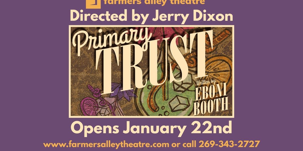 PRIMARY TRUST Comes to Farmers Alley Theatre