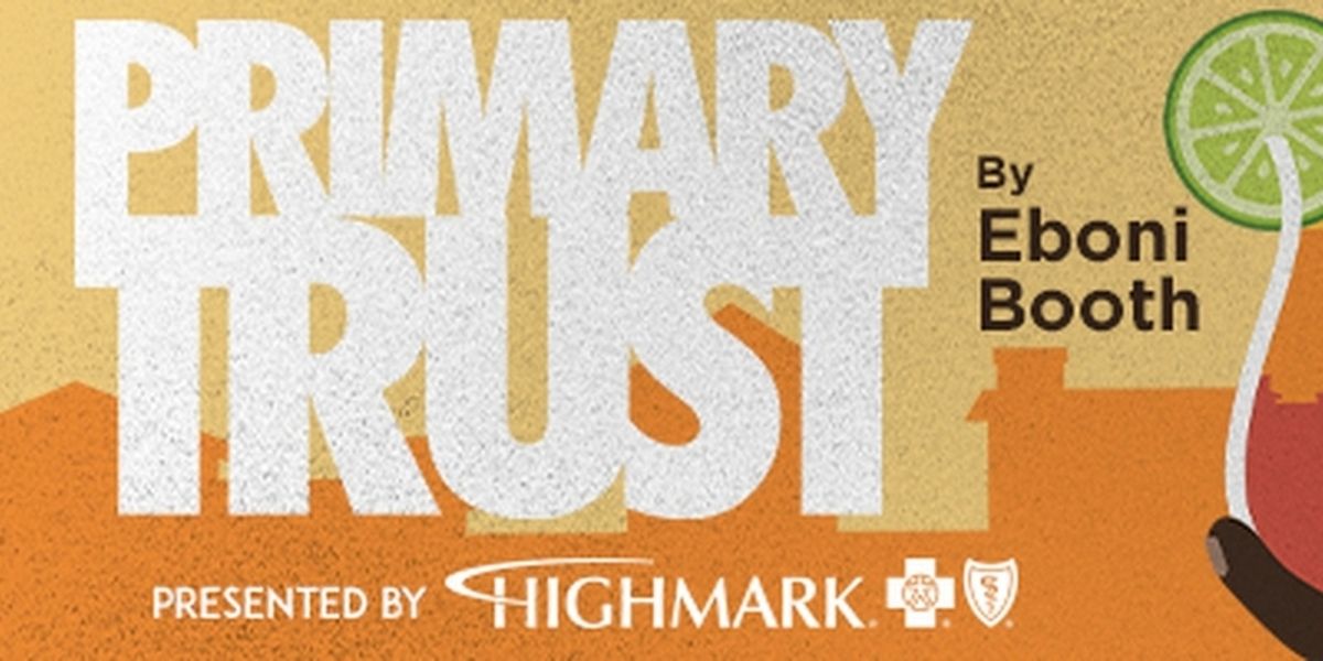 PRIMARY TRUST Comes to Pittsburgh Public Theater