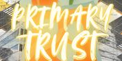 PRIMARY TRUST Will Come to the Circuit Playhouse Photo