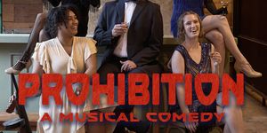 PROHIBITION: A MUSICAL COMEDY to Open March 20 at Dougherty Arts Theater