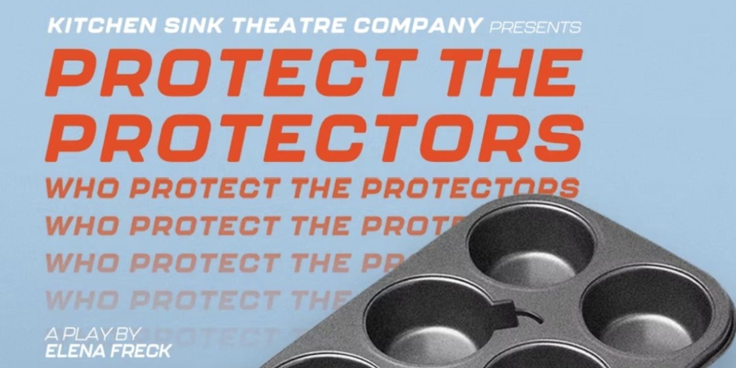 PROTECT THE PROTECTORS to be Presented by Kitchen Sink  Image