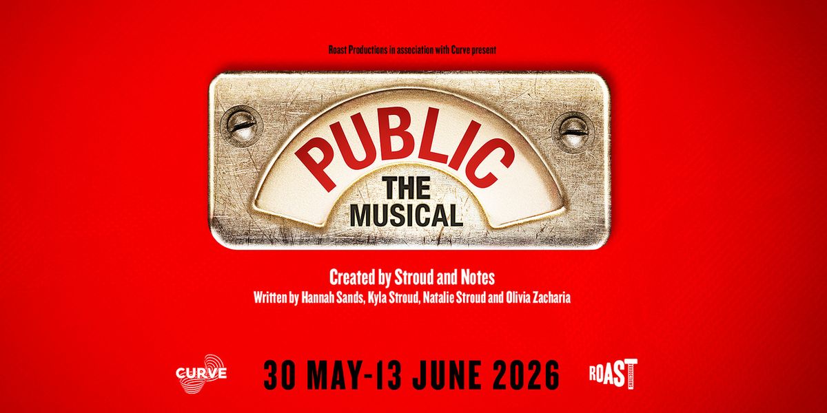 PUBLIC – THE MUSICAL Will Be Performed at Leicester’s Curve