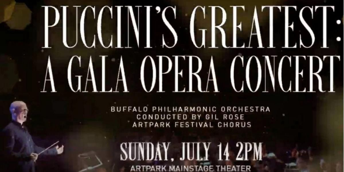 PUCCINI'S GREATEST: A GALA OPERA CONCERT Comes to Art Park Next Weekend