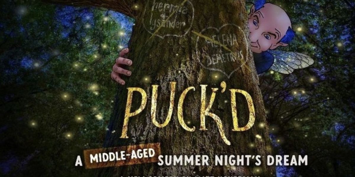 PUCK'D: A MIDDLE-AGED SUMMER NIGHT'S DREAM Will Receive Developmental Reading