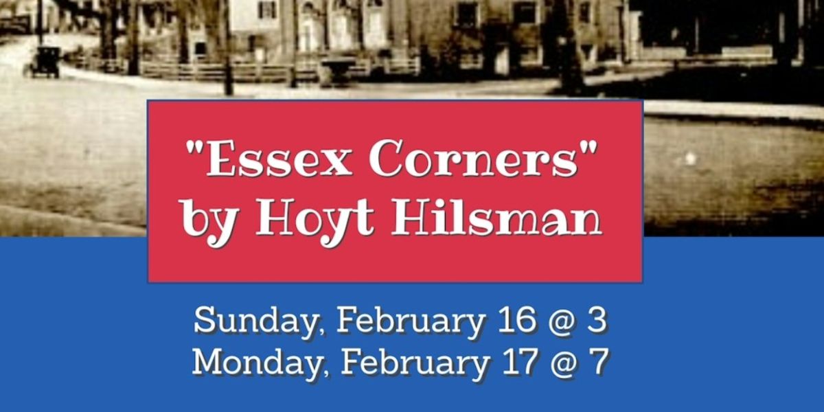 Parson's Nose Theater Presents ESSEX CORNERS By Resident Playwright Hoyt Hilsman
